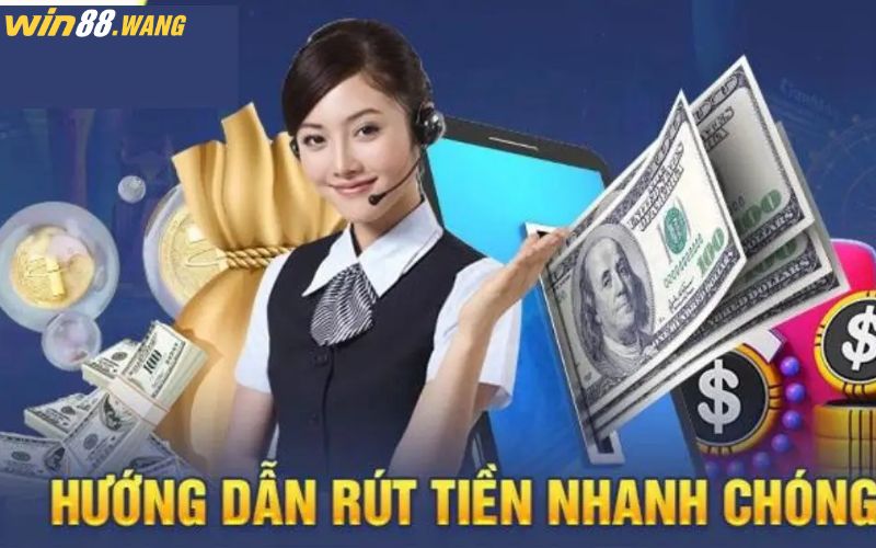 Quy trình rút tiền nhanh tại Win88